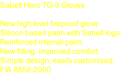 Sabelt Hero TG-9 Gloves  New high level fireproof glove. Silicon based palm with Sabelt logo. Reinforced internal palm. New fitting, improved comfort. Simple design, easily customised. FIA 8856-2000